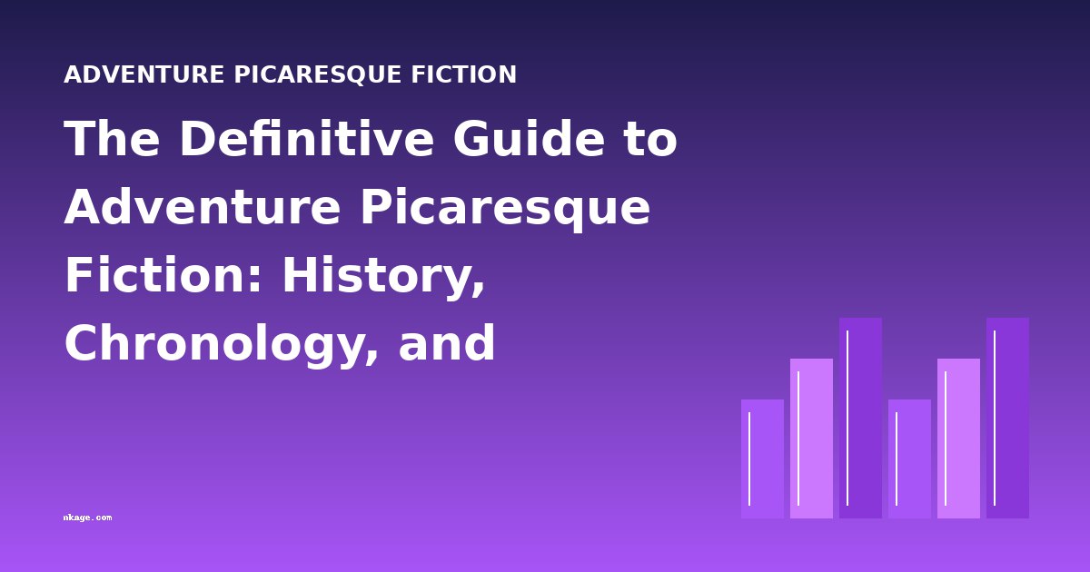 The Definitive Guide to Adventure Picaresque Fiction: History, Chronology, and Essential Reads