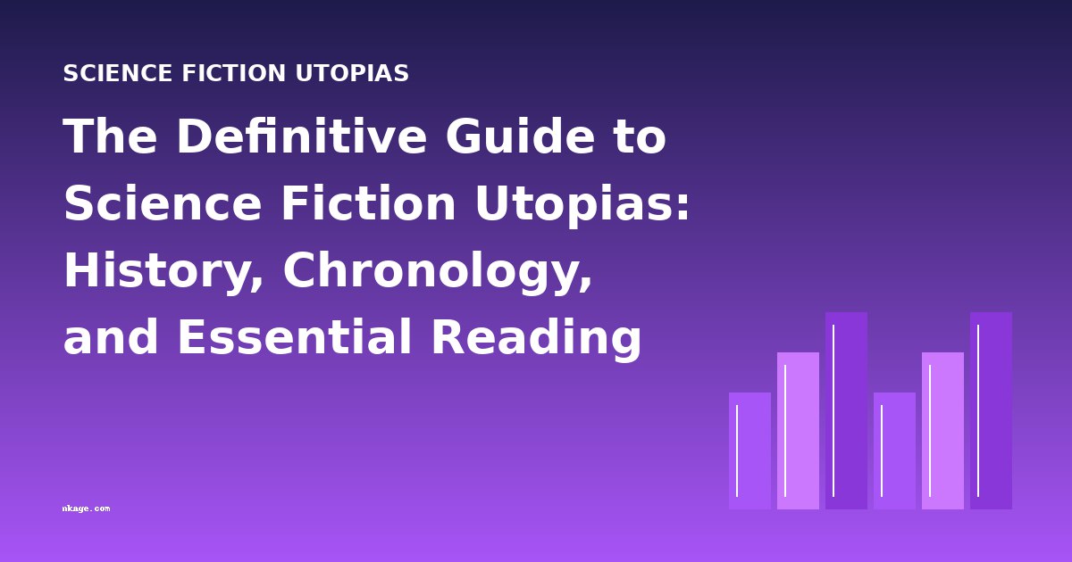 The Definitive Guide to Science Fiction Utopias: History, Chronology, and Essential Reading