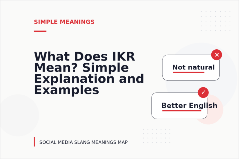 What Does IKR Mean? Simple Explanation and Examples
